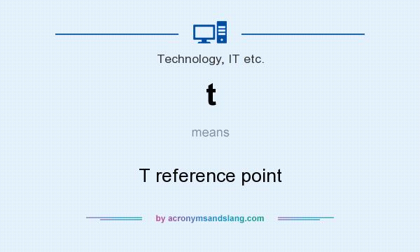 What does t mean? It stands for T reference point