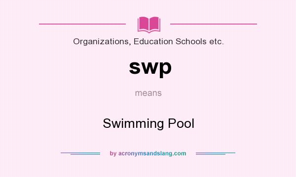 What does swp mean? It stands for Swimming Pool