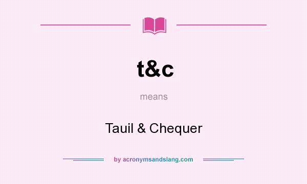 What does t&c mean? It stands for Tauil & Chequer