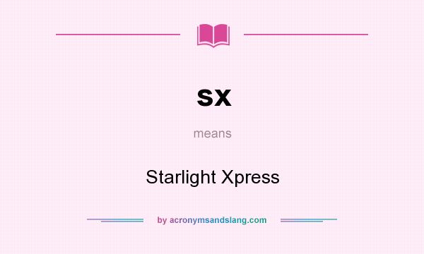 What does sx mean? It stands for Starlight Xpress