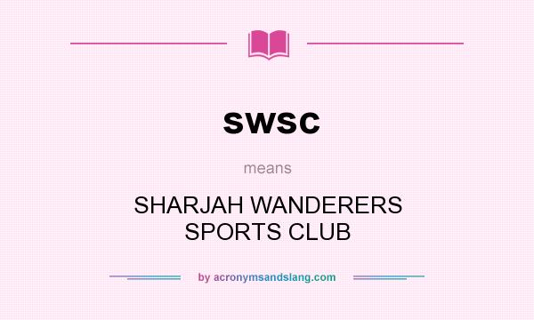 What does swsc mean? It stands for SHARJAH WANDERERS SPORTS CLUB