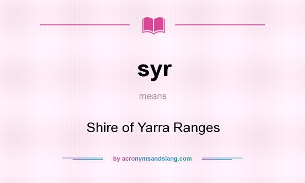 What does syr mean? It stands for Shire of Yarra Ranges