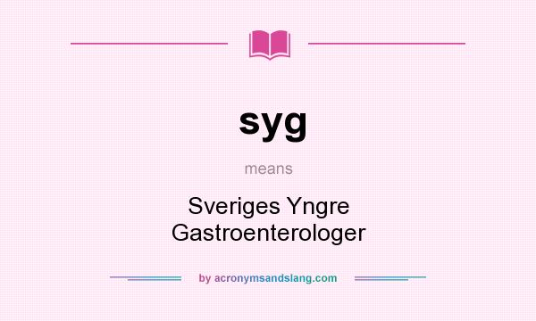 What does syg mean? It stands for Sveriges Yngre Gastroenterologer