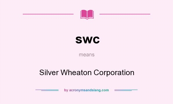 What does swc mean? It stands for Silver Wheaton Corporation