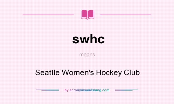What does swhc mean? It stands for Seattle Women`s Hockey Club