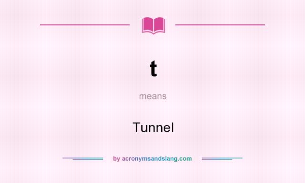 What does t mean? It stands for Tunnel