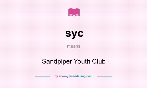 What does syc mean? It stands for Sandpiper Youth Club