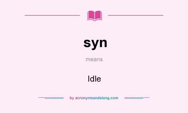 What does syn mean? It stands for Idle