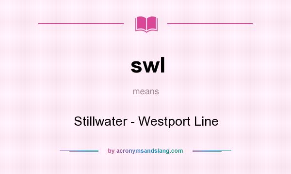 What does swl mean? It stands for Stillwater - Westport Line