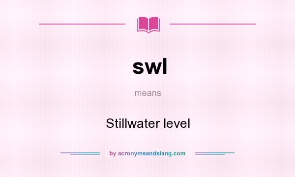 What does swl mean? It stands for Stillwater level