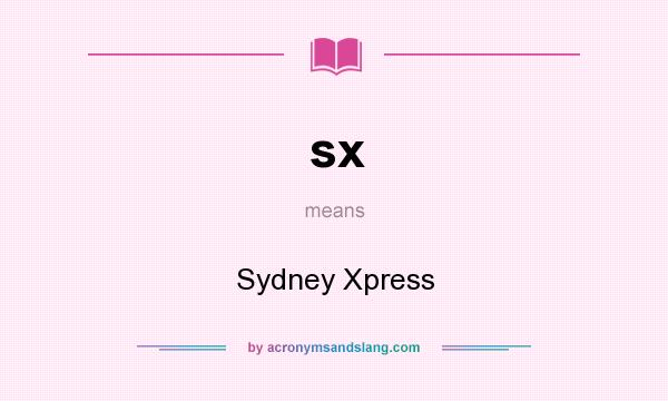 What does sx mean? It stands for Sydney Xpress