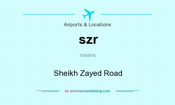 What does szr mean? It stands for Sheikh Zayed Road