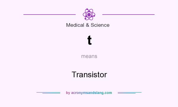 What does t mean? It stands for Transistor