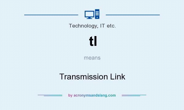 What does tl mean? It stands for Transmission Link