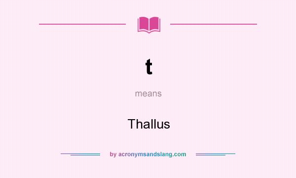 What does t mean? It stands for Thallus