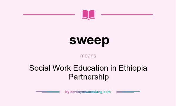 What does sweep mean? It stands for Social Work Education in Ethiopia Partnership