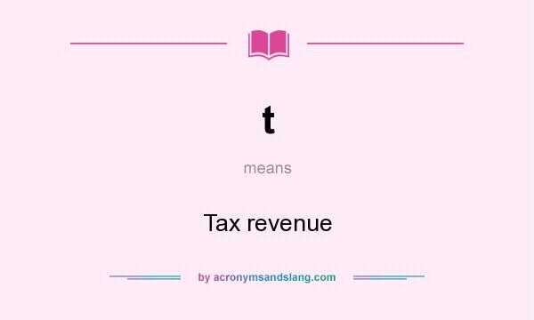 What does t mean? It stands for Tax revenue