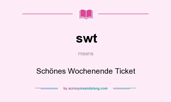 What does swt mean? It stands for Schönes Wochenende Ticket
