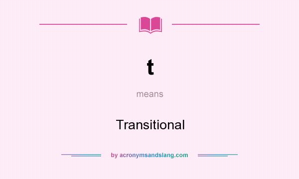 What does t mean? It stands for Transitional