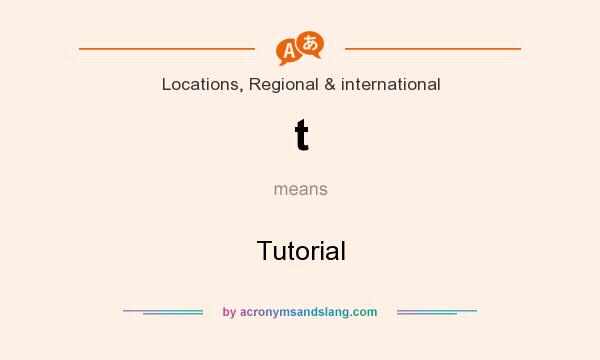 What does t mean? It stands for Tutorial