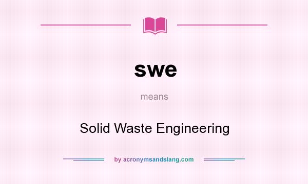 What does swe mean? It stands for Solid Waste Engineering