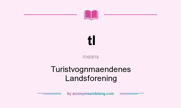 What does tl mean? It stands for Turistvognmaendenes Landsforening