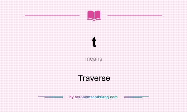 What does t mean? It stands for Traverse
