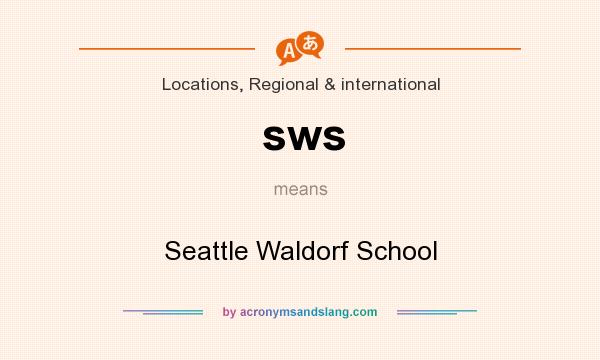 What does sws mean? It stands for Seattle Waldorf School