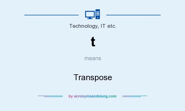 What does t mean? It stands for Transpose