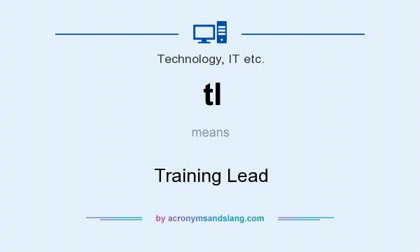 What does tl mean? It stands for Training Lead