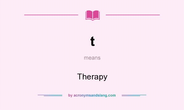What does t mean? It stands for Therapy