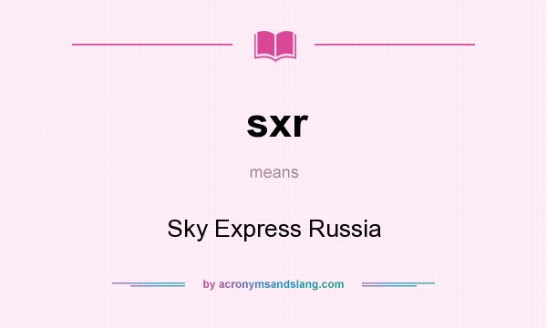 What does sxr mean? It stands for Sky Express Russia