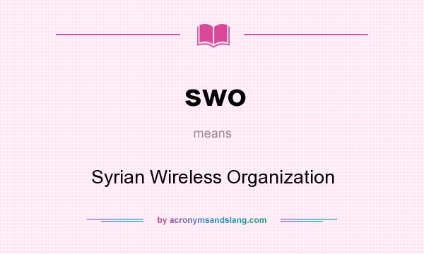 What does swo mean? It stands for Syrian Wireless Organization