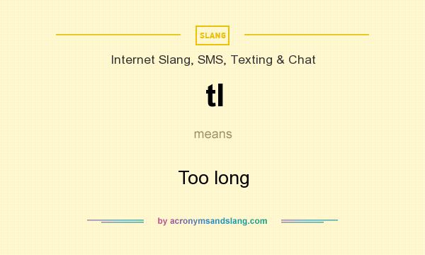 What does tl mean? It stands for Too long