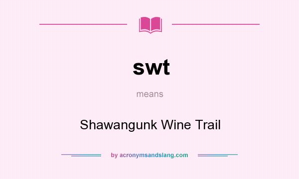 What does swt mean? It stands for Shawangunk Wine Trail