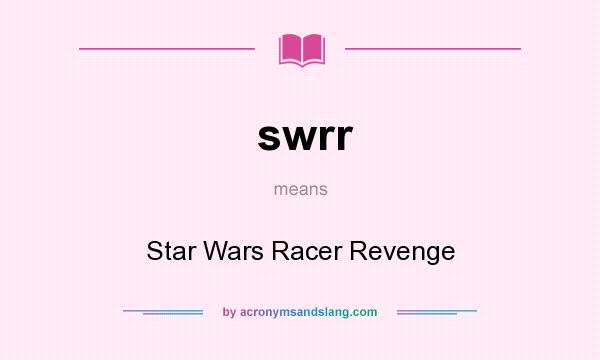 What does swrr mean? It stands for Star Wars Racer Revenge