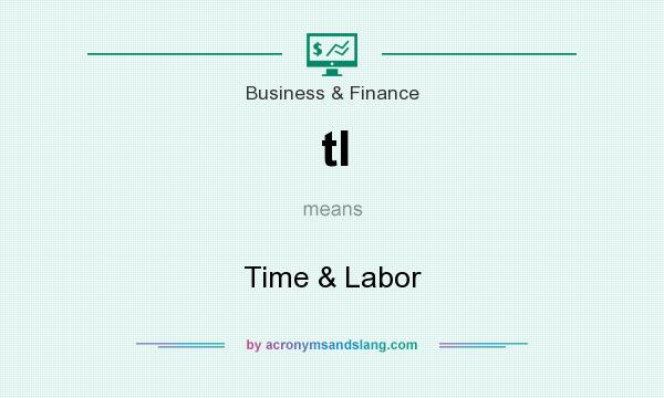 What does tl mean? It stands for Time & Labor