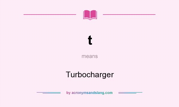 What does t mean? It stands for Turbocharger