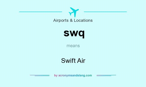 What does swq mean? It stands for Swift Air