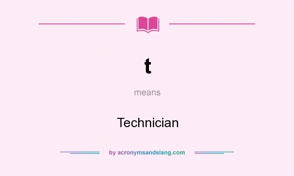 What does t mean? It stands for Technician