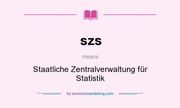 What does szs mean? It stands for Staatliche Zentralverwaltung für Statistik
