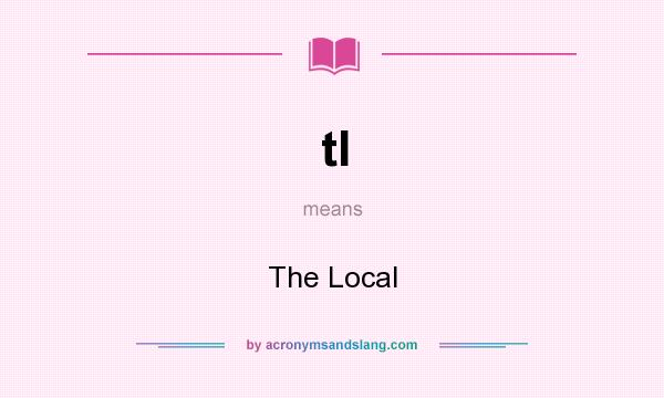 What does tl mean? It stands for The Local