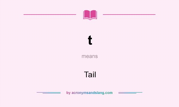 What does t mean? It stands for Tail