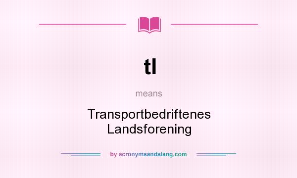 What does tl mean? It stands for Transportbedriftenes Landsforening