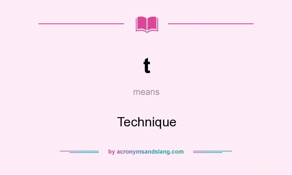 What does t mean? It stands for Technique