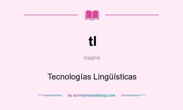 What does tl mean? It stands for Tecnologías Lingüísticas