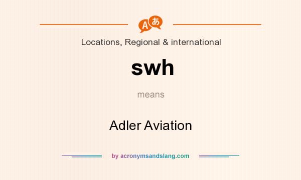 What does swh mean? It stands for Adler Aviation