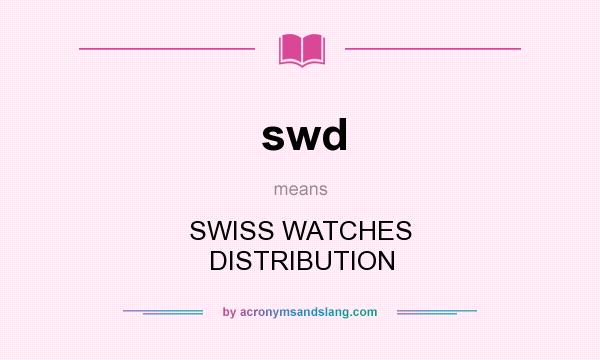 What does swd mean? It stands for SWISS WATCHES DISTRIBUTION