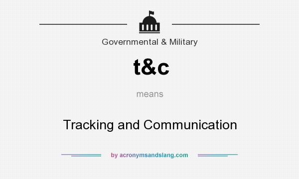 What does t&c mean? It stands for Tracking and Communication