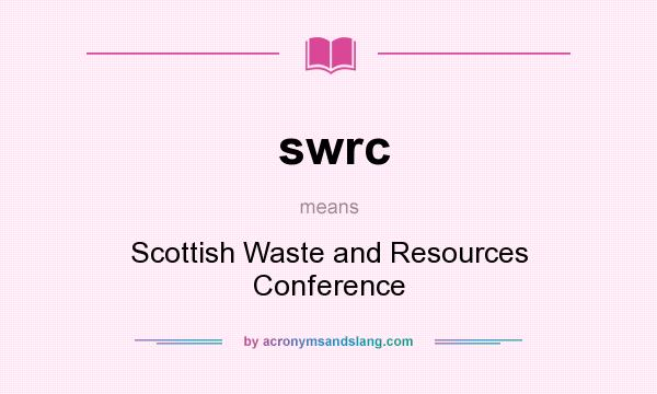 What does swrc mean? It stands for Scottish Waste and Resources Conference